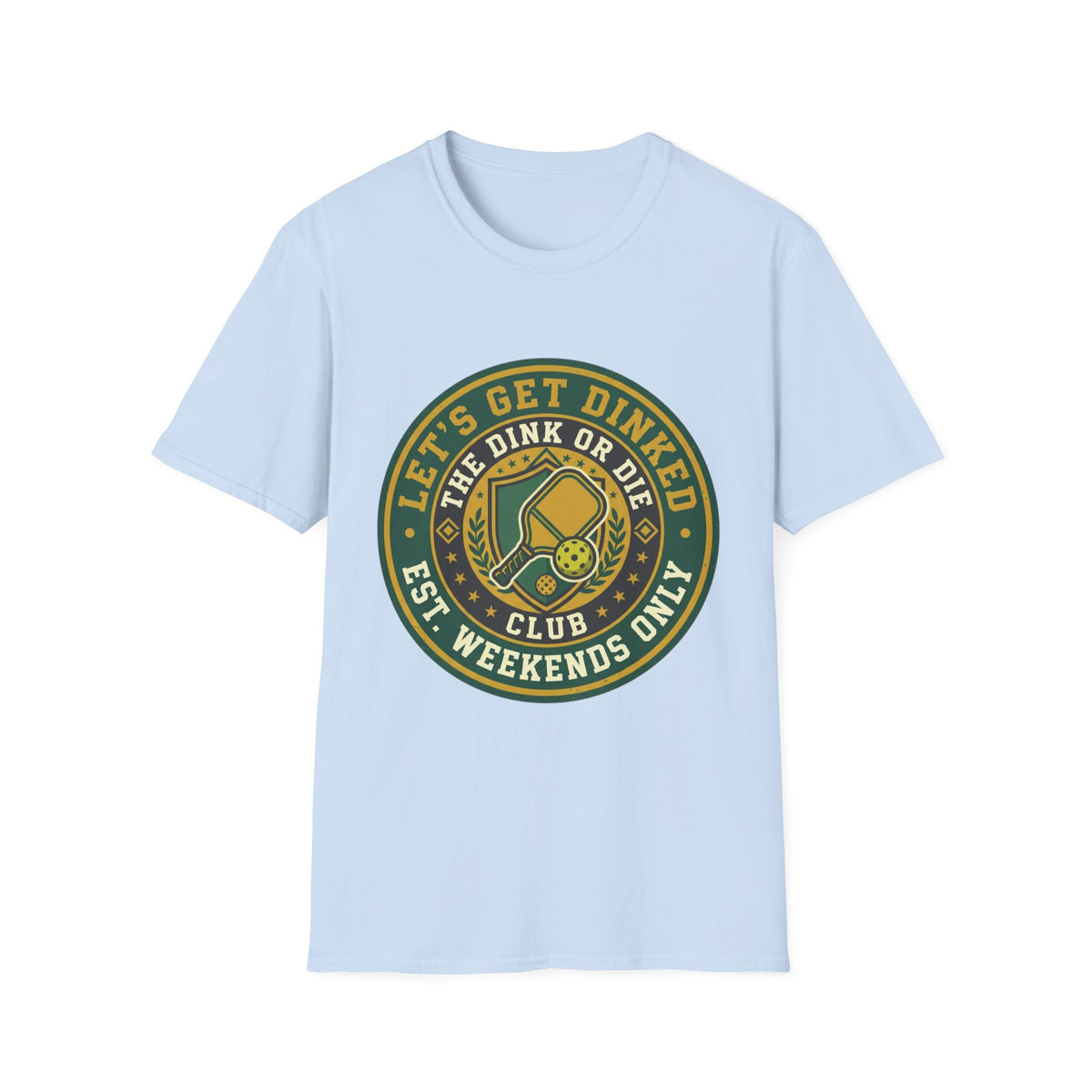 Let’s Get Dinked Dink Or Die Club Graphic T-Shirt — Weekend Pickleball Tee