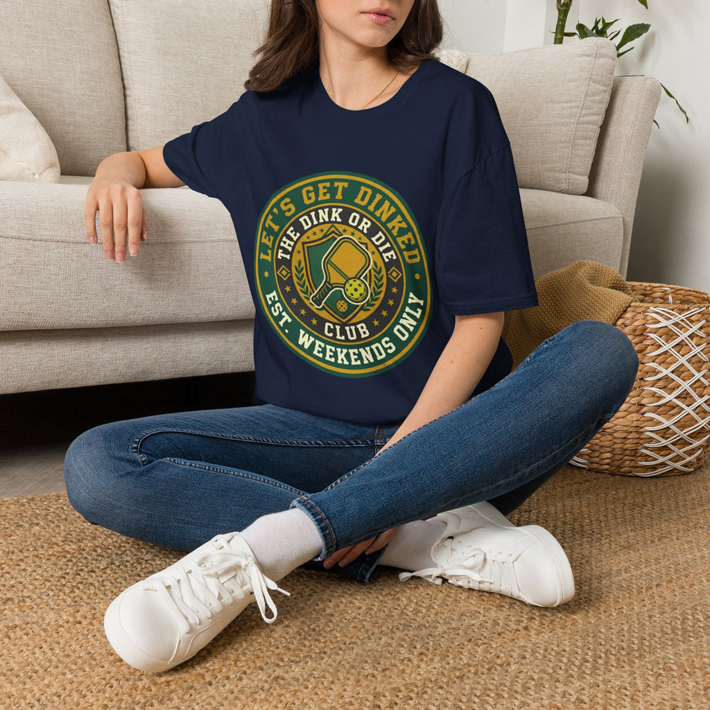 Let’s Get Dinked Dink Or Die Club Graphic T-Shirt — Weekend Pickleball Tee