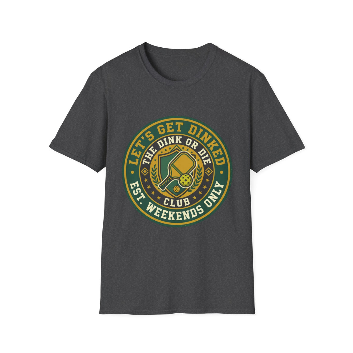 Let’s Get Dinked Dink Or Die Club Graphic T-Shirt — Weekend Pickleball Tee
