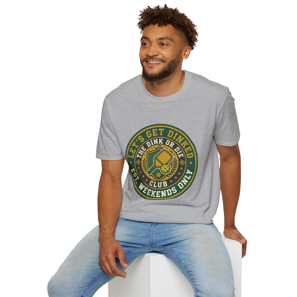Let’s Get Dinked Dink Or Die Club Graphic T-Shirt — Weekend Pickleball Tee