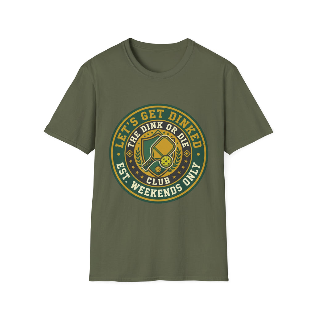 Let’s Get Dinked Dink Or Die Club Graphic T-Shirt — Weekend Pickleball Tee