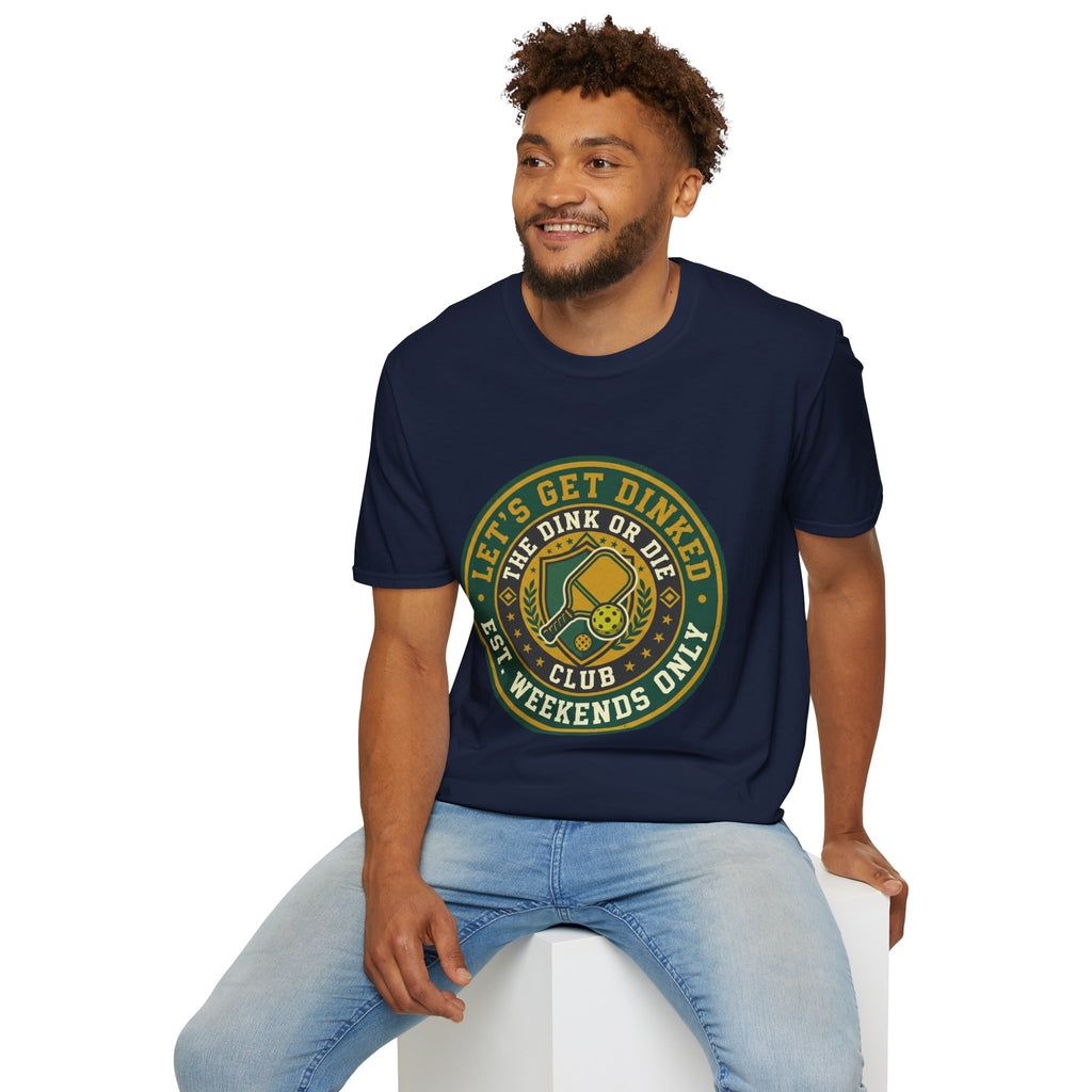 Let’s Get Dinked Dink Or Die Club Graphic T-Shirt — Weekend Pickleball Tee