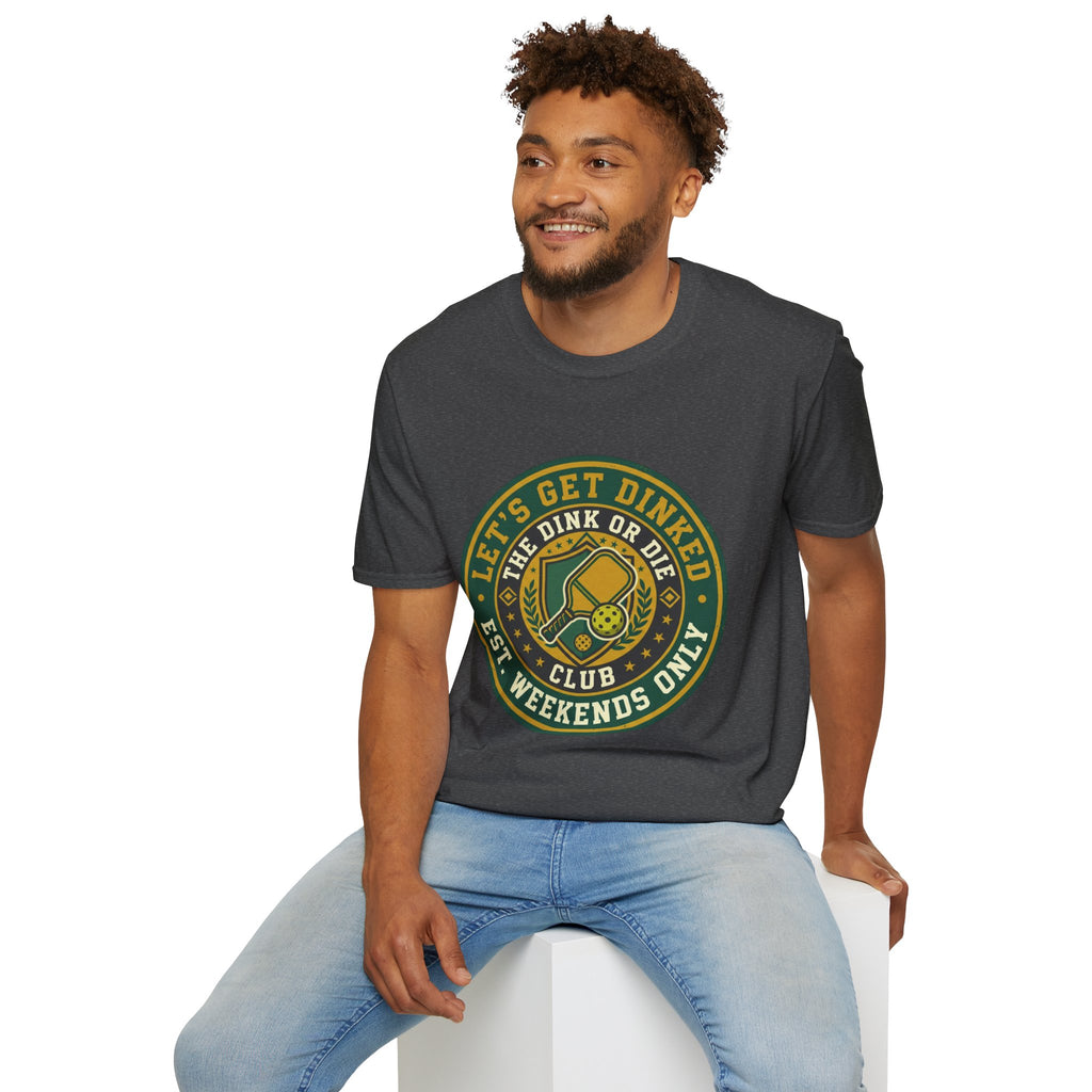 Let’s Get Dinked Dink Or Die Club Graphic T-Shirt — Weekend Pickleball Tee