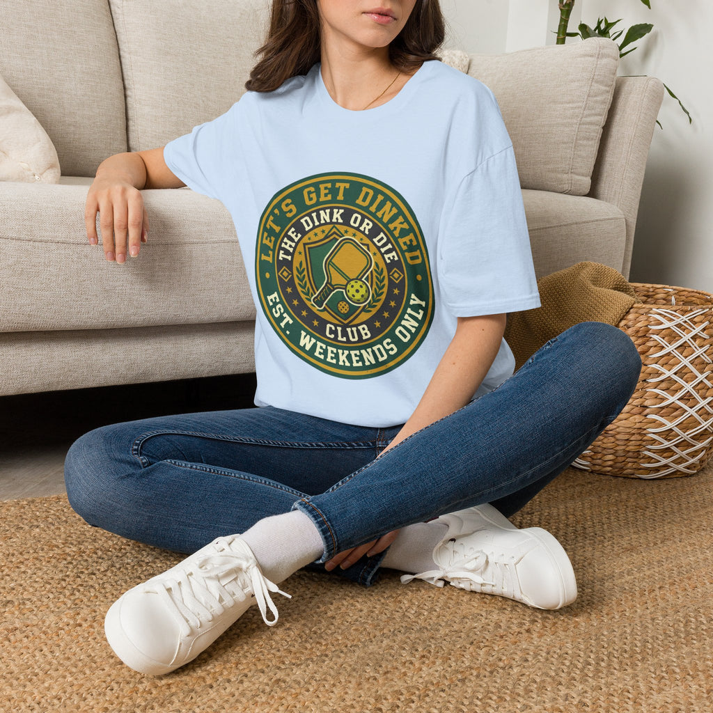 Let’s Get Dinked Dink Or Die Club Graphic T-Shirt — Weekend Pickleball Tee